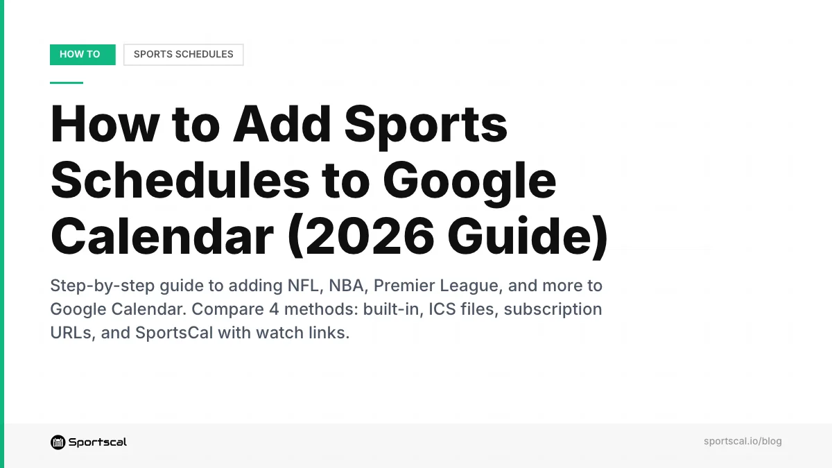 How to Add Sports Schedules to Google Calendar (2026 Guide)